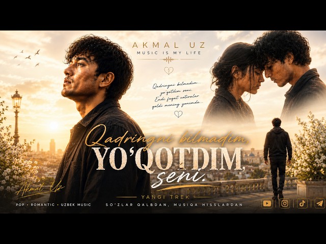 🎧 Qadringni Bilmadim, Yo‘qotdim Seni | Official Music | AKMAL UZ