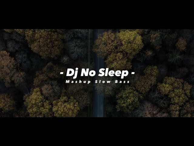 Dj Old No Sleep X Mashup Slow Bass || DJ SANTUY class=