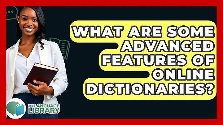 What Are Some Advanced Features Of Online Dictionaries? - The Language Library