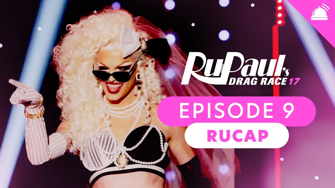 RuPaul’s Drag Race Season 17 Ep 9 Recap YouTube