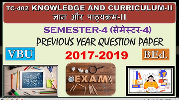 VBU/BEd_Semester4 Knowledge and Curriculum Part2#Previous year question paper#Session-2017-19