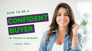 How to Be a Confident Buyer in Today's Market