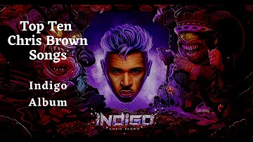 Top Ten Chris Brown Song (Indigo Album)