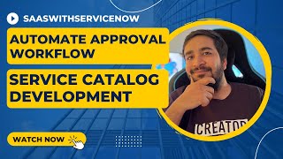 Service Catalog Development | Create Catalog Item | Automate Approval Workflow