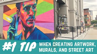 The Best Tip to remember when creating art and Murals / Street Art