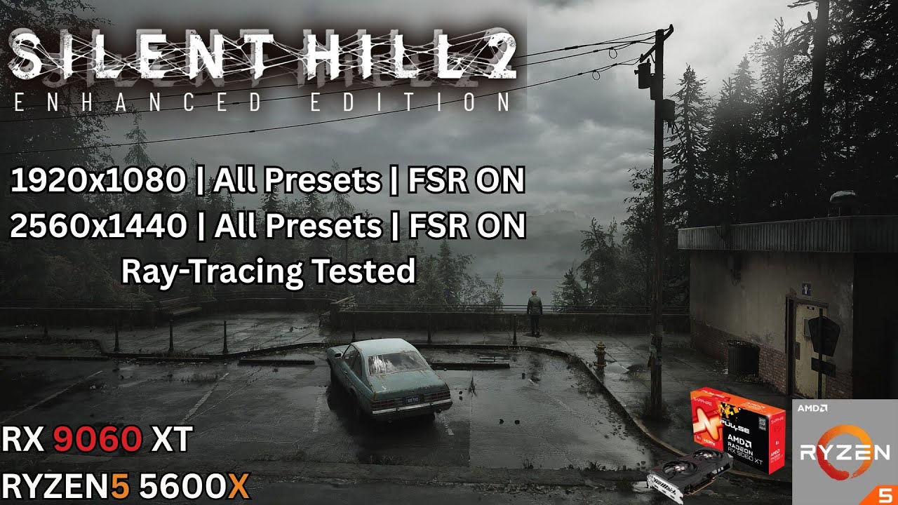 Silent Hill 2 | RX 9060 XT 16GB | RYZEN 5 5600X | All Preset