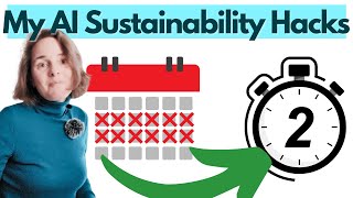 Saving Time in my Sustainability Work With These AI Hacks.