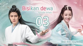 Bisikan dewa 03丨The Blue Whisper 03
