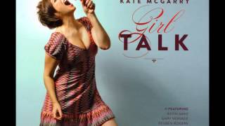 Video thumbnail of "Girl Talk - Kate McGarry"