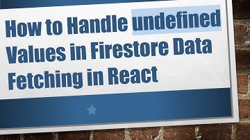 How to Handle undefined Values in Firestore Data Fetching in React