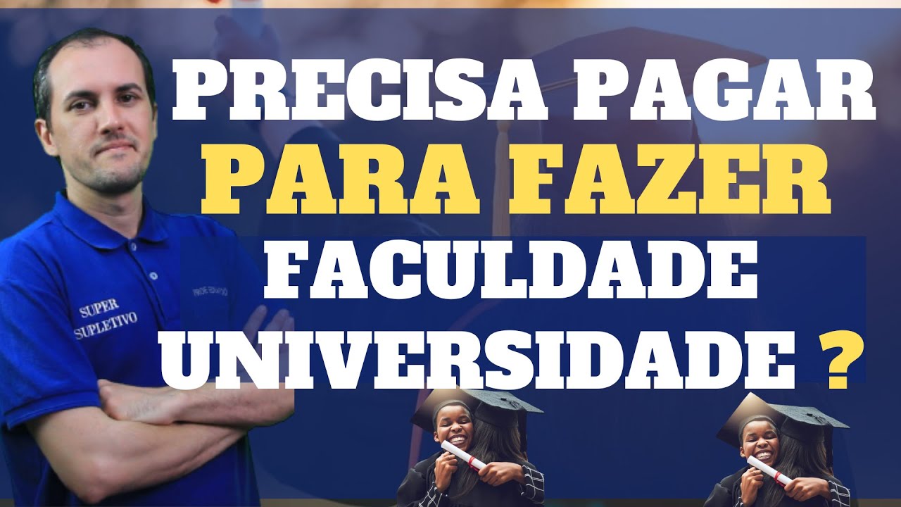 PRECISA PAGAR PARA FAZER FACULDADE OU UNIVERSIDADE? - YouTube