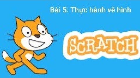 Tự học Scratch 3.0 - Bài 5 Thực hành vẽ hình - Thầy Quách Văn Lượm
