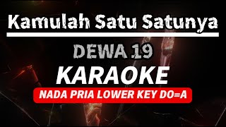 Kamulah Satu Satunya DEWA 19 Karaoke. Lower Key. Nada do=A