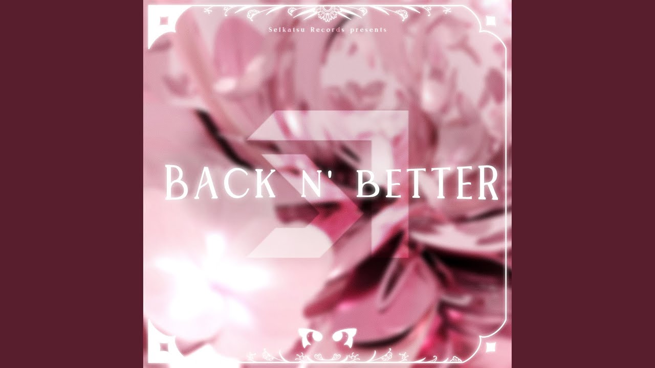 Watch BACK N' BETTER on YouTube Watch BACK N' BETTER on YouTube