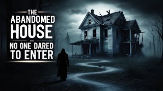 The Abandoned House No One Dared to Enter | Creepy Mysteries and Legends