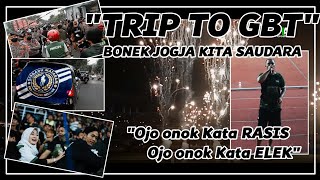TRIP TO GBT || BONEK JOGJA KITA SAUDARA || HAF CREATIVE