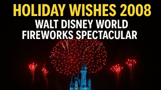 Holiday Wishes 2008 - Walt Disney World Fireworks Spectacular