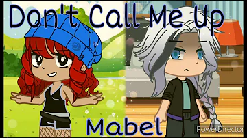 Don't Call Me Up - Mabel (Tradução Gacha Club)