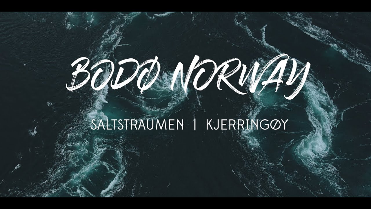 BODØ NORWAY  -  SALTSTRAUMEN & KJERRINGØY
