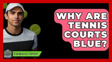 Why Are Tennis Courts Blue? - The Racket Xpert