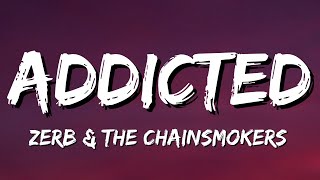 Zerb & The Chainsmokers - Addicted (Lyrics) Resimi