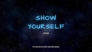 Idina Menzel, Evan Rachel Wood - Show Yourself | Lyric Video | COVER