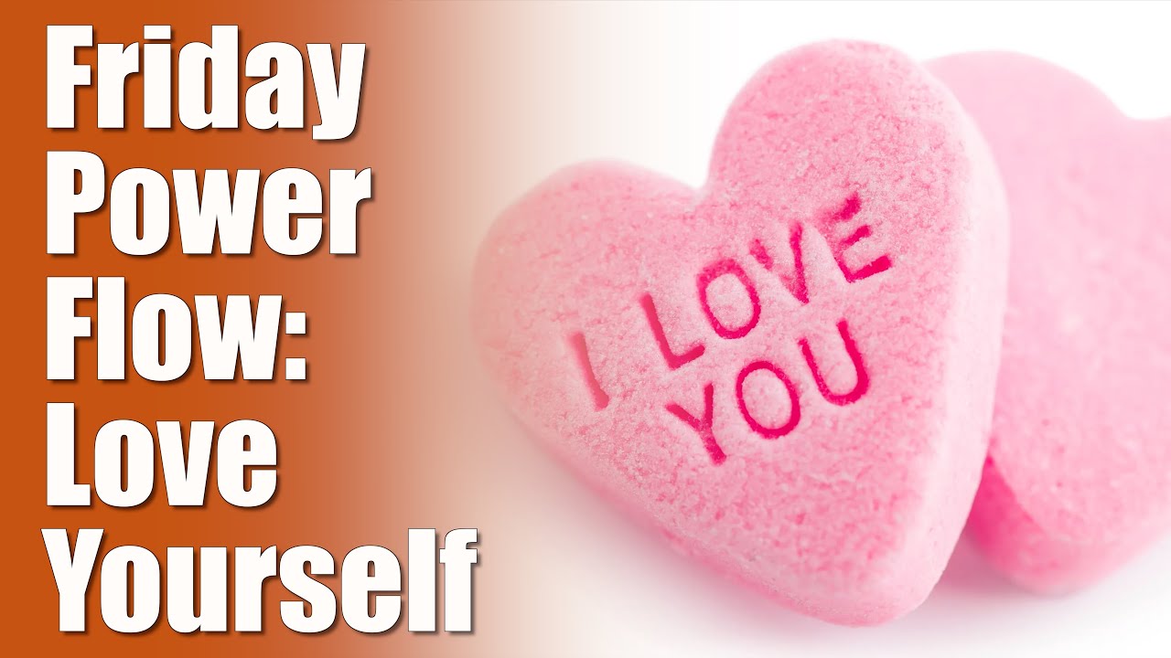 Friday Power Flow: Love Yourself