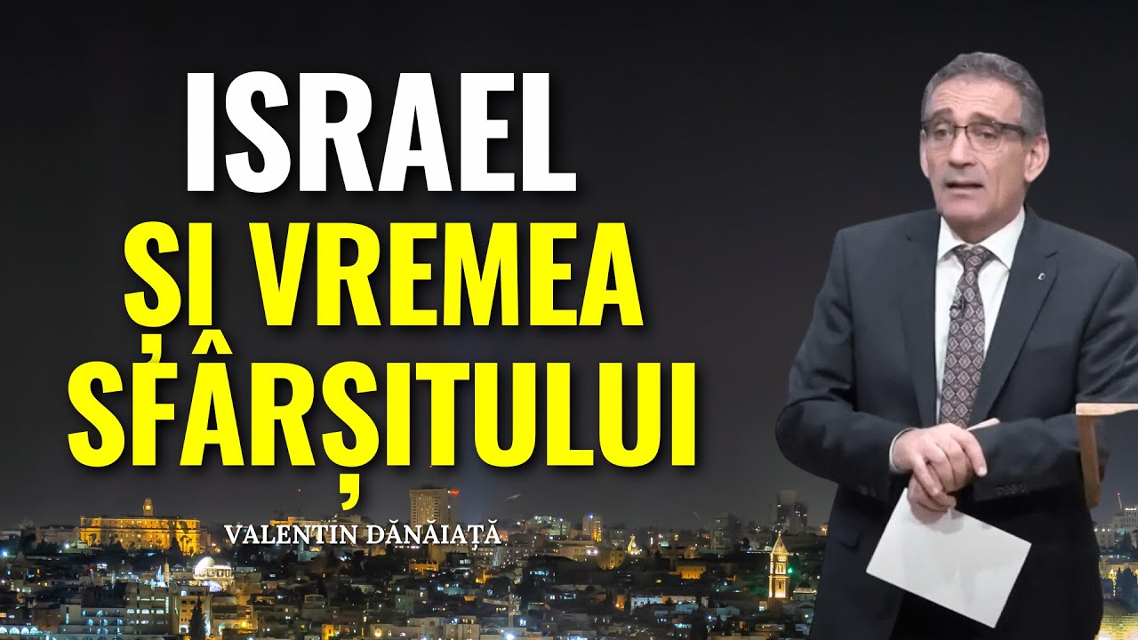 Valentin Dănăiață - Israel și profețiile apocaliptice - semnele timpului - predici creștine