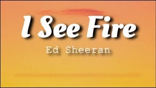 Ed Sheeran - I See Fire (Lyrics Video)