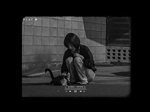 Slowed Sad Songs 𝙨𝙡𝙤𝙬𝙚𝙙 𝙧𝙚𝙫𝙚𝙧𝙗 Songs Playlist Sad Love Songs For Broken Hearts Sadslowed