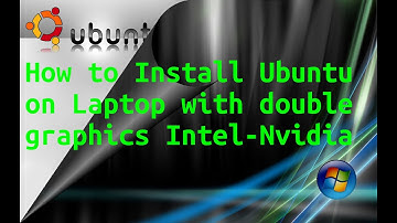 How to install Ubuntu on laptop with double graphics intel and nvidia