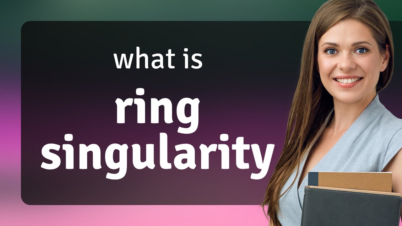 Exploring the Cosmos: Understanding the "Ring Singularity"