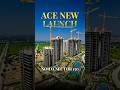 ACE New Launch Sector 150 Noida | Ultimate Luxury Apartments & Investment Opportunity! #AceNewLaunch