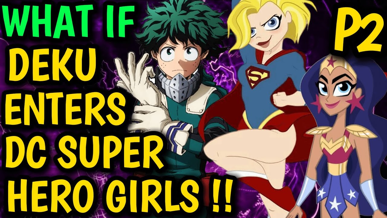 What if DEKU meets DC SUPERHERO GIRLS ?! Deku got HAREM !? Only Boy in Girls Team !? New Team #anime