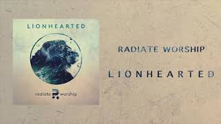 Radiate Worship - Lionhearted