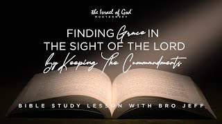 IOG Montgomery - "Finding Grace In The Sight of the LORD By Keeping The Commandments"