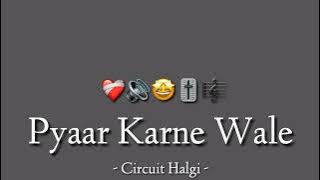 Pyaar Karne Wale - Circuit Halgi - Its OmkarStyle Remix