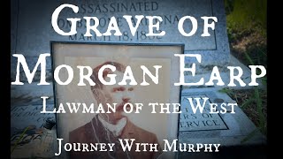 Celebrity Grave of Morgan Earp: Lawman of the West | Journey With Murphy Wealth