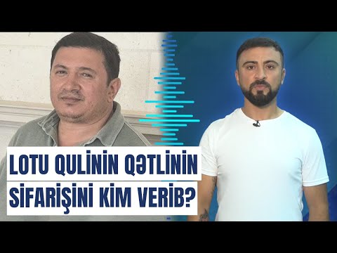 Lotu Qulinin müəmmalı qətli ilə bağlı yeni xəbər