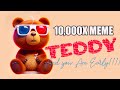 Teddy is live the meme that will 10000x and you are on ground floor