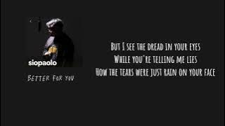 siopaolo - BETTER FOR YOU (lyrics video)