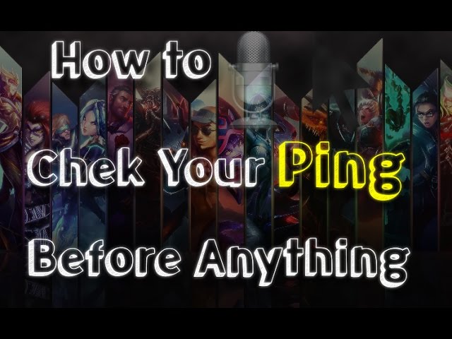 Easy Ways You Can Check or Test Your League of Legends Ping 