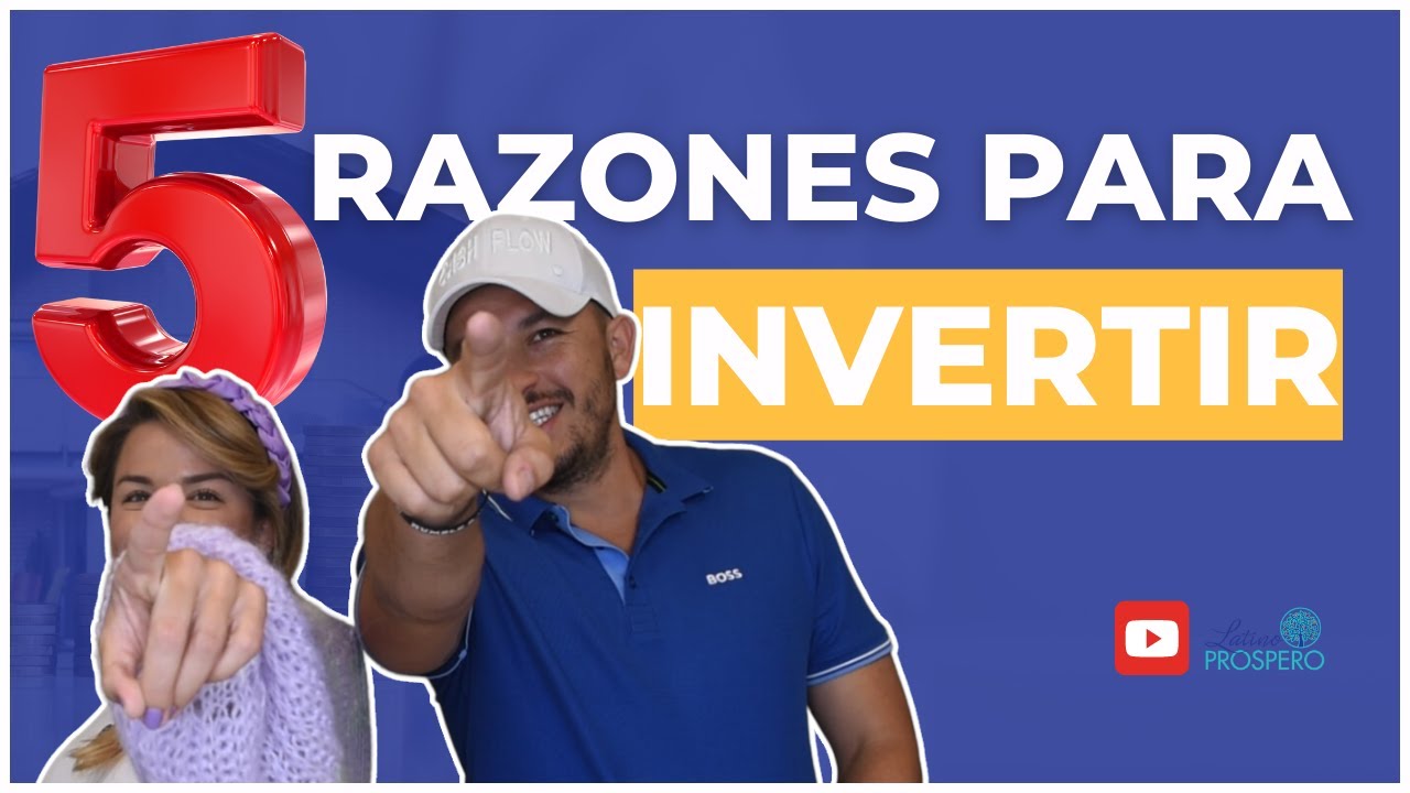 💡5 RAZONES PARA INVERTIR EN BIENES RAICES - LATINO PROSPERO - YouTube