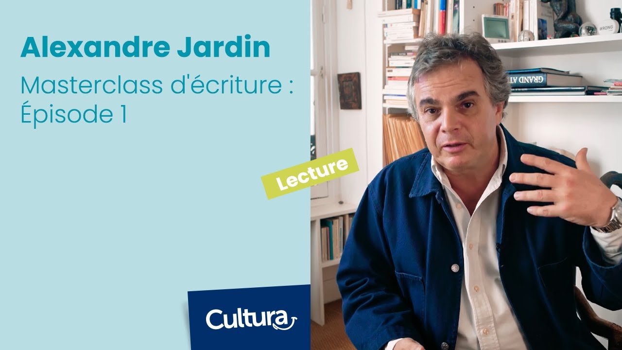 Masterclass d'écriture avec Alexandre Jardin : Épisode 1