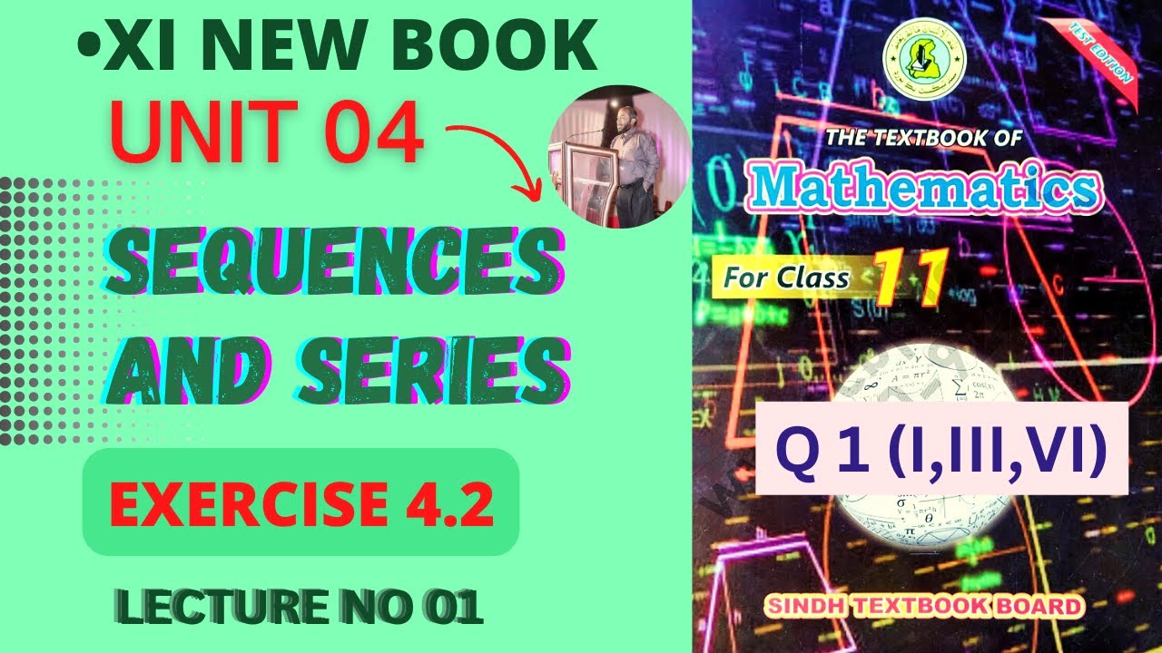XI New Book | Lecture 01 | Ex 4.2 | A.P | UNIT 04 | SEQUENCES AND ...