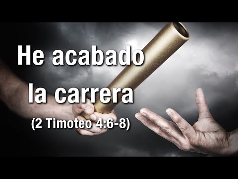 He acabado la carrera - 2 Timoteo 4:6-8