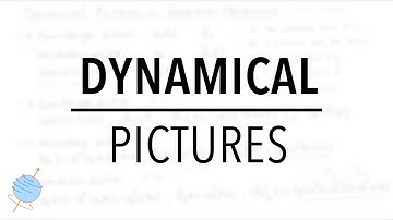 Dynamical Pictures | Schrödinger, Heisenberg, Interaction Picture