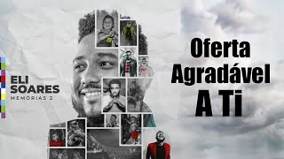 Video voorbeeld van "Eli Soares Oferta Agradável a Ti"
