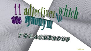 treacherous - 12 adjectives which are synonyms of treacherous (sentence examples)
