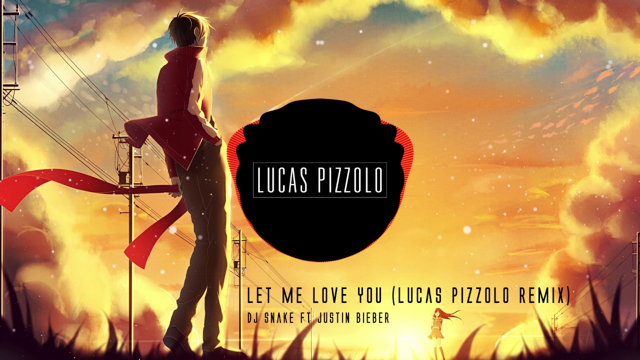 Dj Snake Let Me Love You Remix
